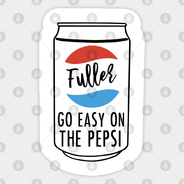 Fuller Go Easy on the Pepsi Sticker by mariansar